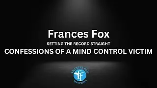 CONFESSIONS 2018  FRANCES-CONFESSIONS OF A MILITARY MIND CONTROL VICTIM