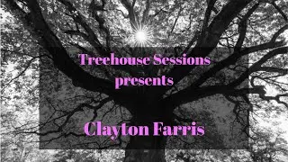 Treehouse Sessions presents Clayton Farris