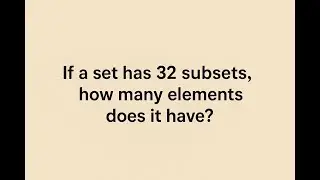 SETS Finding the Number of Elements Given the Number of Subsets