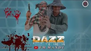 New DAZZ |Balochi Film 2024 Fazul Mandi Balochistan Film)2024 FM Mandi