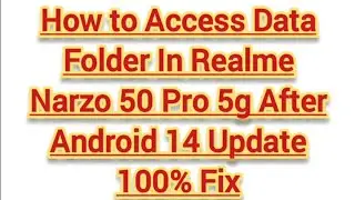 How to Access Data Folder in Realme Narzo 50 Pro 5G After Android 14 Update | Step-by-Step Guide