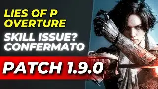 BASTA PIANGERE, IMPARA A GIOCARE (o abbassa la difficolt&agrave;) ➤ LIES OF P OVERTURE PATCH 1.9.0.0