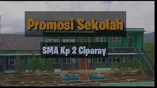 PROMOSI SEKOLAH SMA KP 2 CIPARAY