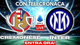 CREMONESE vs INTER in DIRETTA con TELECRONACA | SERIE A LIVE