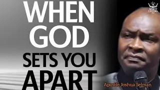 GOD HAS SET YOU APART WHERE YOU ENEMIES CANT GET YOU- APOSTLE JOSHUA SELMAN