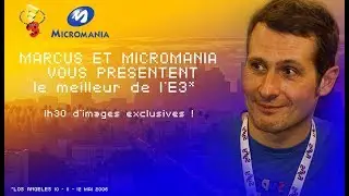 DVD Promotionnel: Marcus et Micromania vous présentent le meilleur de l'E3 2006