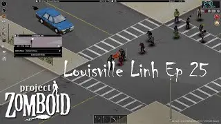 Project Zomboid Louisville Linh Ep 25 | Grinding some skills - foraging, knapping, & carving