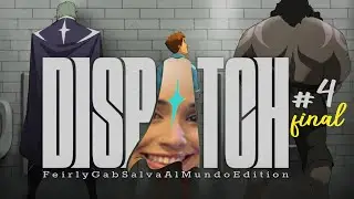 Cerramos la historia | Dispatch #4 FINAL | FeirlyGab VODs 📢