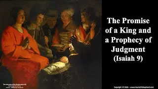 The Promise of a King and A Prophecy of Judgment (Isaiah 9)