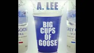 Lee Ali - Big Cups of Goose ft B Simm & Hurraseason