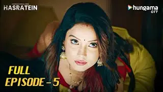 Hasratein Full Episode 5 | Todays Episode | Streaming Now |Hungama OTT |Latest Hindi Web Series 2025