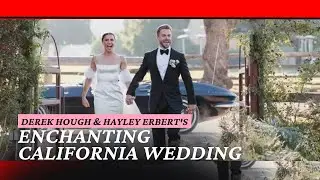 Derek Hough & Hayley Erbert's Enchanting California Wedding | Capturing Love's Grand Journe
