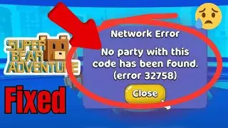 How to Fix Super Bear Adventure Network Error 32758 (Step by Step Guide)