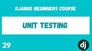 Django Testing Introduction tutorial. Python Django Web Framework Course. #29