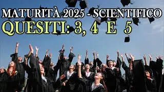 Maturit&agrave; 2025 Matematica - Quesiti 3, 4 e 5 (Liceo Scientifico)