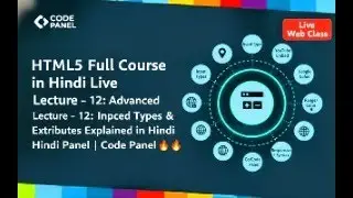 HTML5 Full Course &ndash; Lecture 12 | Advanced Input Types & Attributes Explained in Hindi 🔥 | Code Panel