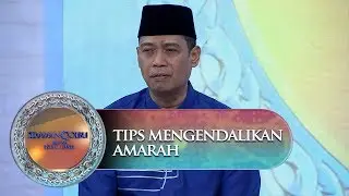 Tips Mengendalikan Amarah Dari Ustadz Dhanu - Siraman Qolbu (11/10)