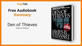 Den of Thieves by James B. Stewart: 7 Minute Summary