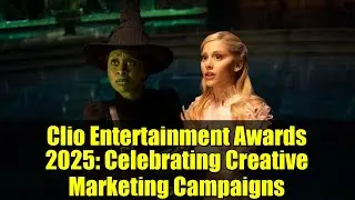 Clio Entertainment Awards 2025: чествование креативных маркетинговых кампаний