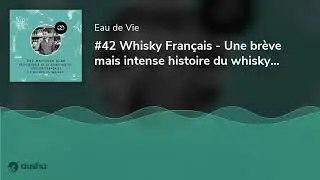#42 Whisky Français - Une brève mais intense histoire du whisky français, avec Matthieu Acar