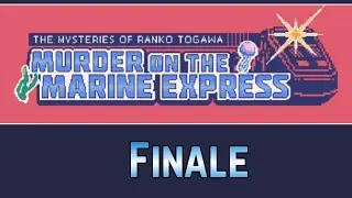 The Mysteries of Ranko Togawa: Murder on the Marine Express [FINALE]