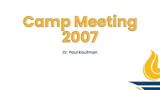 GBSC Chapel || 2007 Camp Meeting by Dr. Paul Kaufman