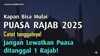 Kapan Mulai Puasa Rajab 2025 -  Puasa 1 Rajab 1447 H - Awal Bulan Rajab 2025