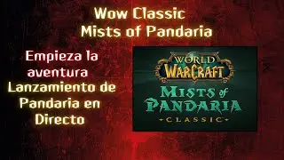 Lanzamiento de Mists of Pandaria Classic en Directo!!!