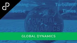 Global Dynamics&mdash;Making Sense in Turbulent Times
