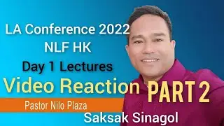 Part 2 Video Reaction / LA Conference Day 1 Lectures / Marriage / host Ptr Nilo Plaza