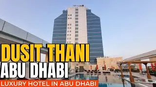 🔴Dusit Thani Abu Dhabi Full Tour | Luxury Hotel in Abu Dhabi #dusitthani #hotel #abudhabi