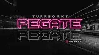 PEGATE - TURREO RKT - PUSHO DJ