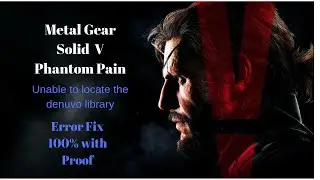 Unable to locate the denuvo library | Error fix with Proof | MGSV Phantom Pain HD