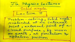 Solid angle : Lecture 3 : JG Physics Lectures