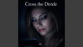 Cross the Divide
