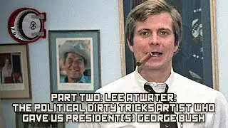 Part Two: Lee Atwater: The Political Dirty Tricks Artist Who Gave us President(s) George Bush