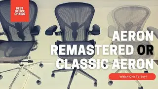 Aeron Chair Remastered Or the Classic Aeron? - Which One I Got and WHY