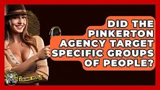 Did The Pinkerton Agency Target Specific Groups Of People? - The Crime Reel