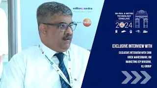 Exclusive Interview with Shri Vivek Maheshwari, GM Marketing (EP Division), KLJ Group
