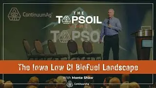 The Iowa Low Carbon Intensity (CI) Biofuel Landscape | TopSoil Summit 2024