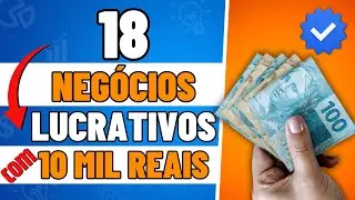 18 NEG&Oacute;CIOS LUCRATIVOS COM 10 MIL REAIS EMPREENDER