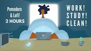 Work | Study | Clean | 2 hours-DEEP FOCUS Lofi music | Pomodoro (25 min productivity x 5 min rest)