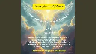 7 Spirits of LORD (E7-14)--The Spirit of Knowledge & Understanding