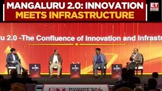 Mangaluru 2.0: слияние инноваций и инфраструктуры | Бизнес-конференция и награды ET Now