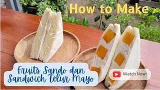 Buatnya gampang banget!!! Fruit Sandwich dan Sandwich Telur Mayo.