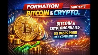 Formation BITCOIN & Crypto. (Vid&eacute;o N&deg;1) - Bitcoin et Cryptomonnaies : les bases pour bien commencer