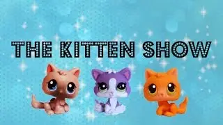 Littlest Pet Shop: The Kitten Show (#1: Trissy, Danny, and Jack)