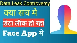 Face App Data leak Controversy | क्या सच मे आप का डेटा लीक हो रहा
