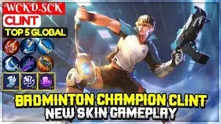 Badminton Champion Clint, New Skin Gameplay [ Top Global Clint ] WCKD.SCK - Mobile Legends