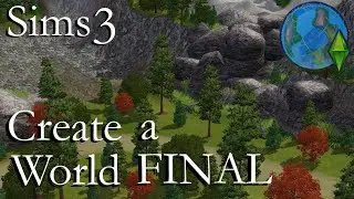 Sims 3: Create a World PT 12~FINAL plus world name!